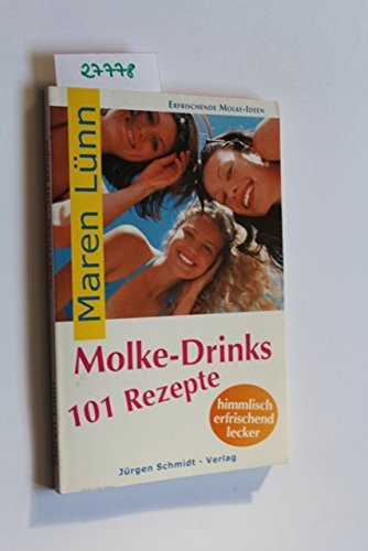 Molke-Drinks: 101 Rezepte: himmlisch, erfrischend, lecker Cooking & Enjoying