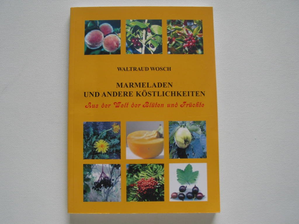 Marmeladen und andere Köstlichkeiten: Aus der Welt der Blüten und der Früchte Leisure, Home & Garden