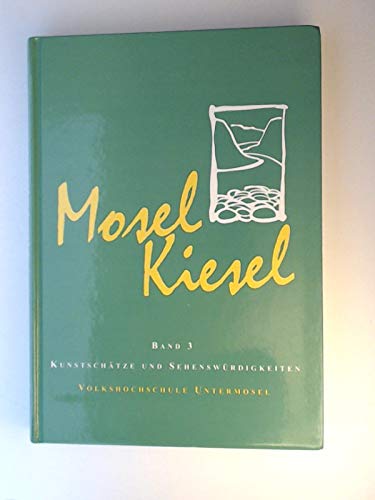 Moselkiesel Teil: Bd. 3., Kunstschätze und Sehenswürdigkeiten der Verbandsgemeinde Untermosel book