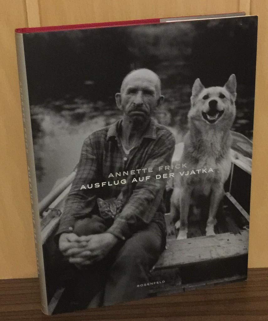 Ausflug auf der Vjatka: Fotografien aus Rußland. Mit e. Nachw. v. Hans Puttnies Photography
