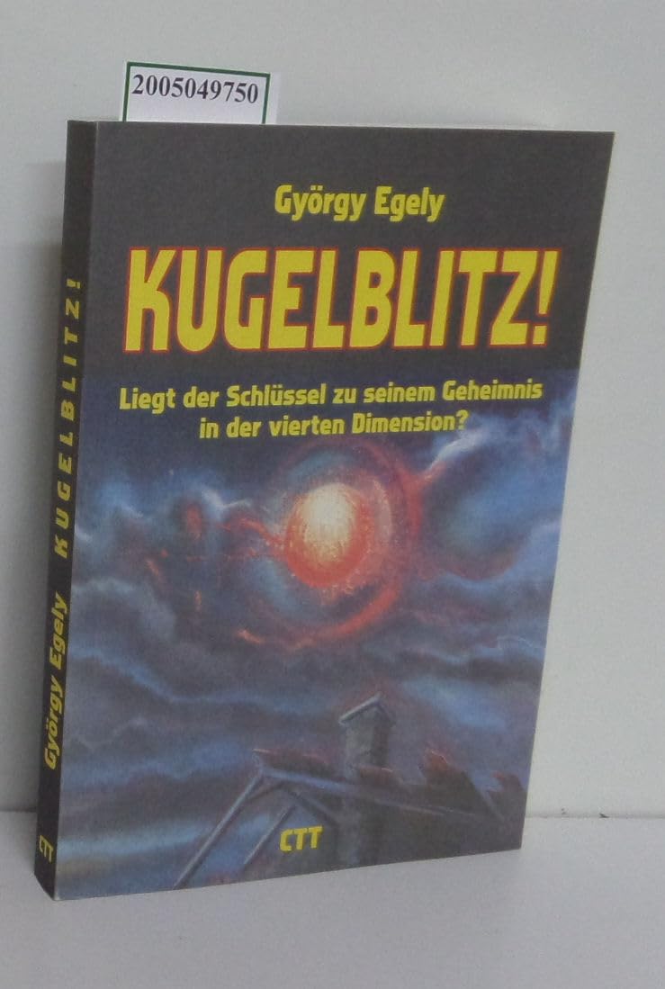 Kugelblitz!. Liegt der Schlüssel zu seinem Geheimnis in der vierten Dimension? Memories