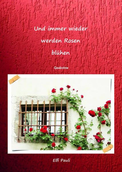 Und immer wieder werden Rosen blühen: Gedichte Poetry