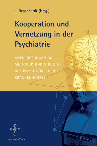 Kooperation und Vernetzung in der Psychiatrie: Anforderungen an Methodik und Struktur des psychiatrischen Krankenhauses Medicine