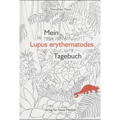 Mein Lupus erythematodes Tagebuch: Lupus erythematodes, Sjögren-Syndrom und andere Kollagenosen. Patientenratgeber Medicine