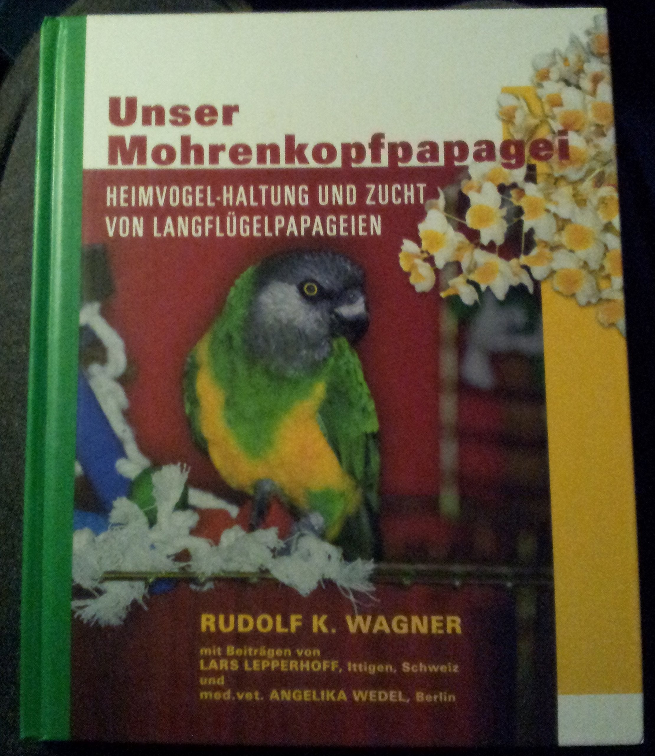 Unser Mohrenkopfpapagei: Heimtier-Haltung und Zucht von Langflügelpapageien Pets