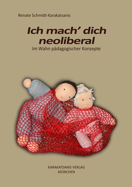 Schmidt - Karakatsanis, R: Ich mach' dich neoliberal book