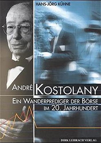 Andre Kostolany: Ein Wanderprediger der Börse im 20. Jahrhundert Law