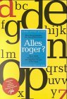 Alles roger? : Mini-Enzyklopädie der Geschäftsreisen ; über 4000 Stichworte für die tägliche Praxis unterwegs Leisure, Home & Garden