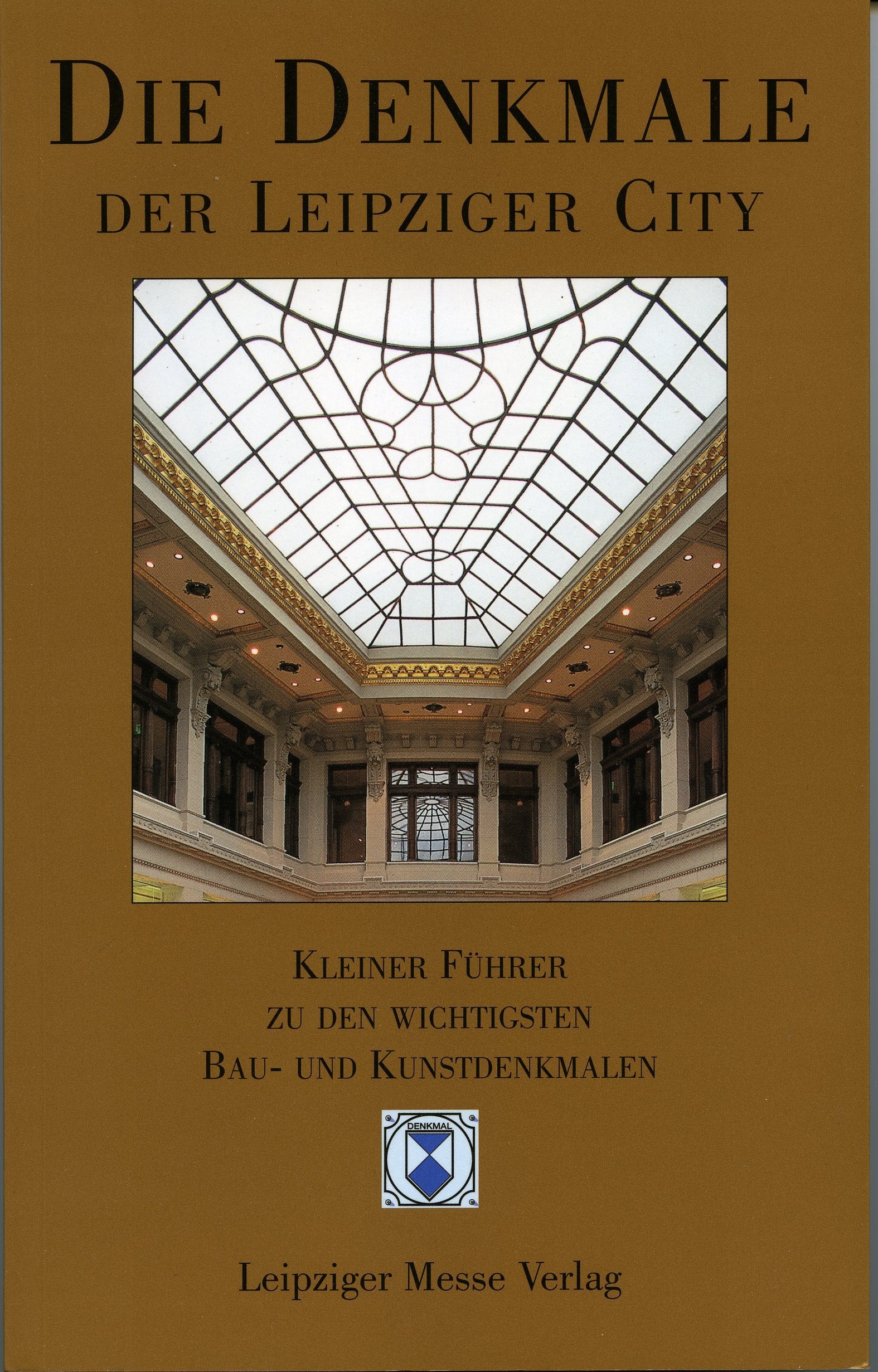 Die Denkmale der Leipziger City: Kleiner Führer zu den wichtigsten Bau- und Kunstdenkmalen Travel