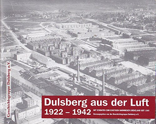 Dulsberg aus der Luft 1922-1942: Mit Eckdaten zum einstigen Barmbeker Grenzland seit 1365 Politics & History