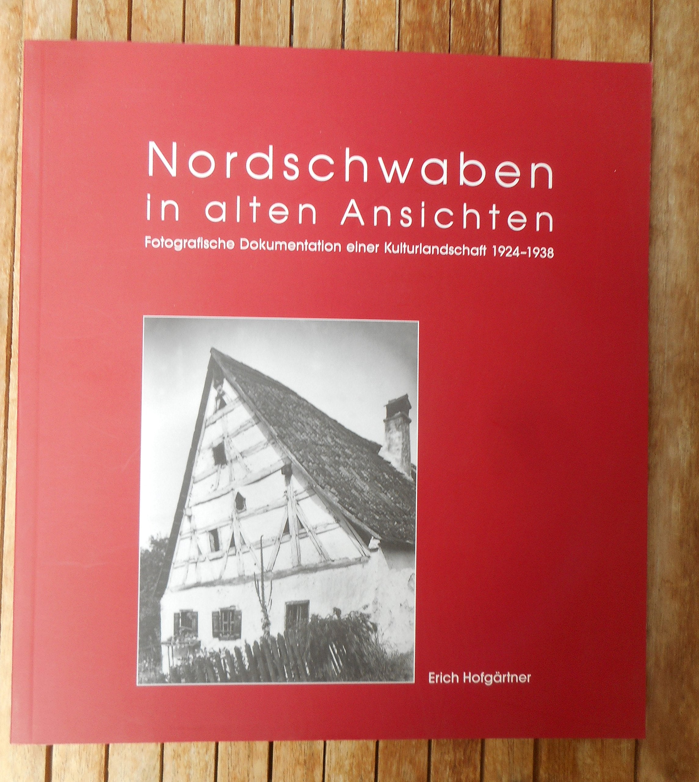 Nordschwaben in alten Ansichten: Fotografische Dokumentation einer Kulturlandschaft 1924-1938 Leisure, Home & Garden