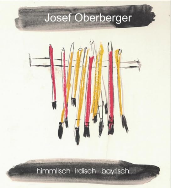 Josef Oberberger: himmlisch - irdisch - bayrisch book