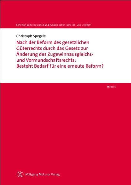 Nach der Reform des gesetzlichen Güterrechts durch das Gesetz zur Änderung des Zugewinnausgleichs- und Vormundschaftsrechts: Besteht Bedarf für eine erneute Reform? book
