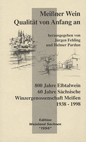 Meissner Wein - Qualität von Anfang an. 800 Jahre Elbtalwein. 60 Jahre Sächsische Winzergenossenschaft 1938-1998 Books