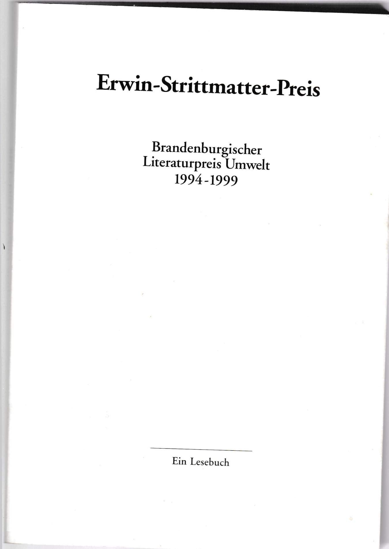 Erwin-Strittmatter-Preis : Brandenburgischer Literaturpreis Umwelt 1994 - 1999 ; ein Lesebuch. Books