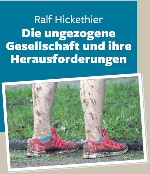 Die ungezogene Gesellschaft und ihre Herausforderungen: Heft 1: Die Lage mit Licht- und Ausblicken Books