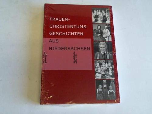 Frauen-Christentums-Geschichten aus Niedersachsen. Im Auftrag der Evangelisch-lutherischen Landeskirche Hannovers und der Gesellschaft für niedersächsische Kirchengeschichte herausgegeben Books