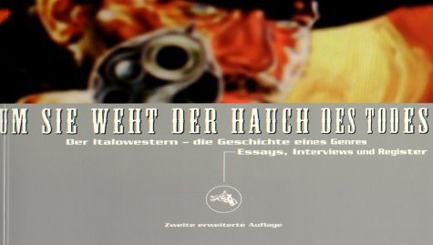 Um sie weht der Hauch des Todes.Der Italowestern - die Geschichte eines Genres. Essays, Interviews und Register Foreign Languages ​​& Dictionaries