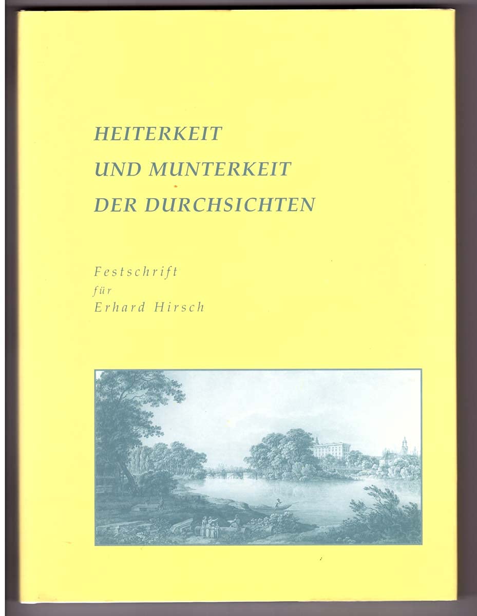 Heiterkeit und Munterkeit der Durchsichten. Festschrift für Erhard Hirsch zum 70. Geburtstag. Zwischen Wörlitz und Mosigkau: Heiterkeit und Munterkeit ... zur Geschichte der Stadt Dessau und Umgebung) Politics & History