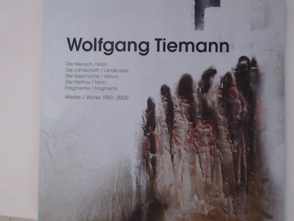 Wolfgang Tiemann. Der Mensch /Die Landschaft /Die Geschichte /Der Mythos /Fragmente /Werke Books
