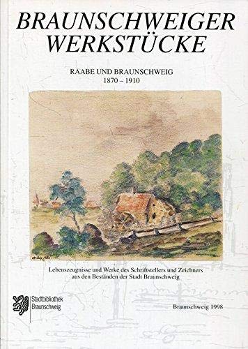 Raabe und Braunschweig 1870-1910: Lebenszeugnisse und Werke des Schriftstellers und Zeichners aus den Beständen der Stadt Braunschweig, Katalog zur ... 1998 (Braunschweiger Werkstücke: Reihe A) Books