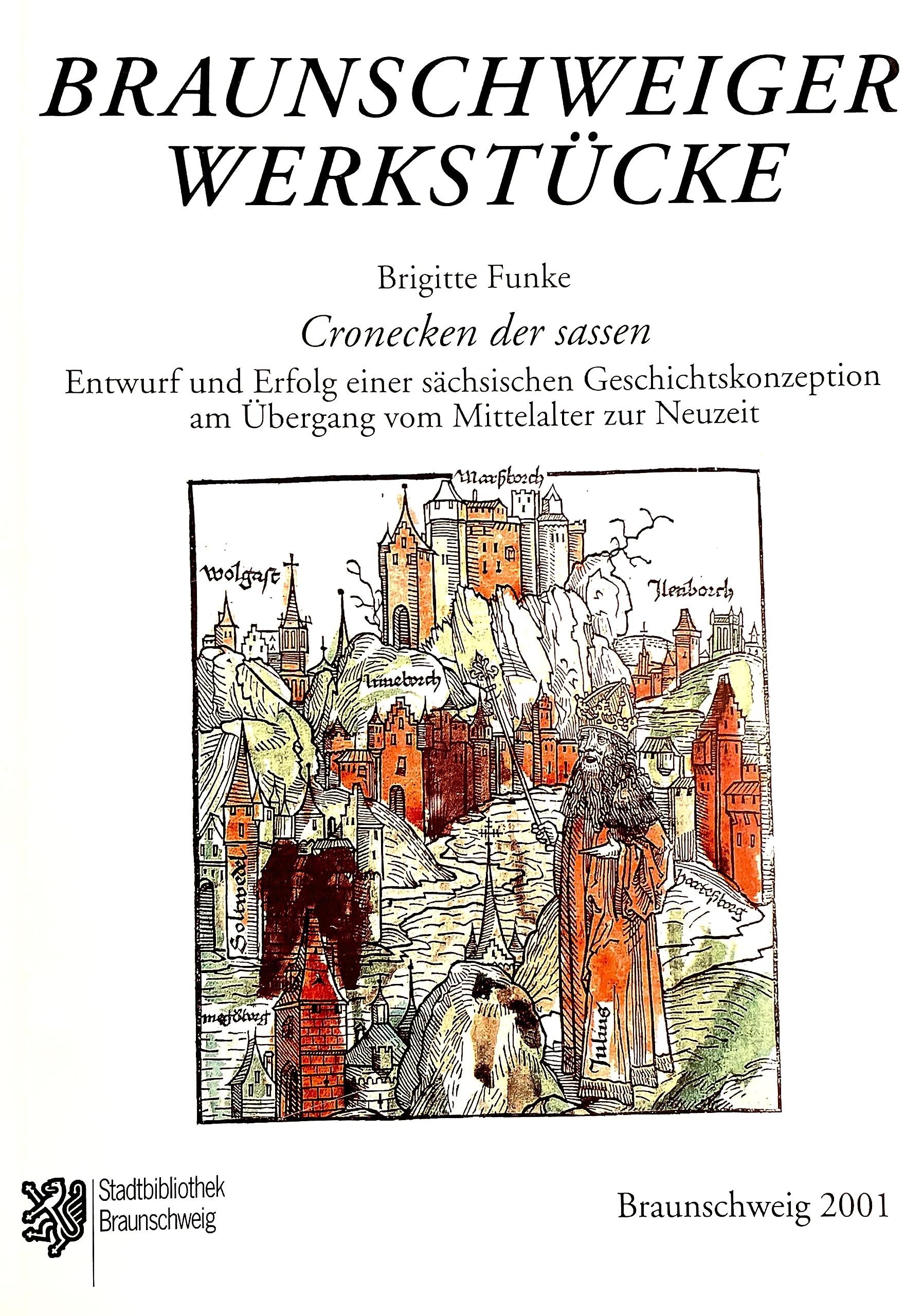 Cronecken der Sassen : Entwurf und Erfolg einer sächsischen Geschichtskonzeption am Übergang vom Mittelalter zur Neuzeit. Books