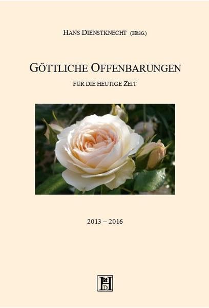 Göttliche Offenbarungen: für die heutige Zeit 2013 - 2016 Books