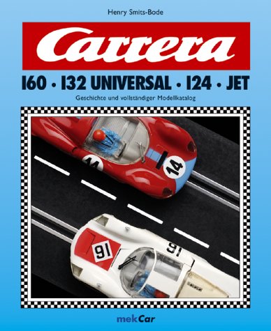 Carrera 160 · 132 Universal · 124 · Jet. Geschichte und vollständiger Modellkatalog (Livre en allemand) book