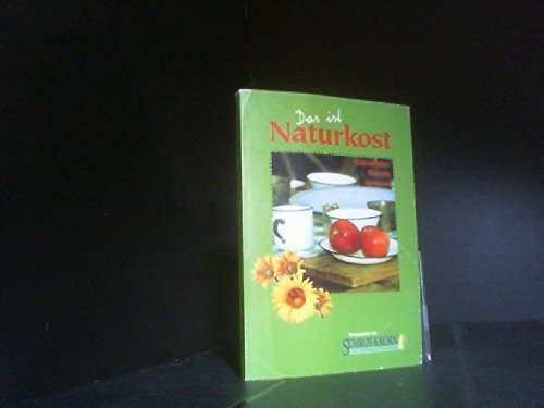 Das ist Naturkost: Einkaufstips, Rezepte, Adressen Books