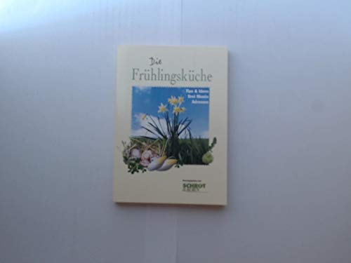 Die Frühlingsküche. Tips & Ideen, Drei Menüs, Adressen Books