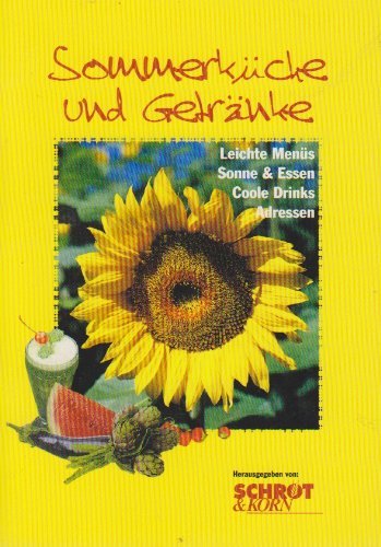 Sommerküche und Getränke. Leichte Menüs, Sonne & Essen, Coole Drinks, Adressen Cooking & Enjoying