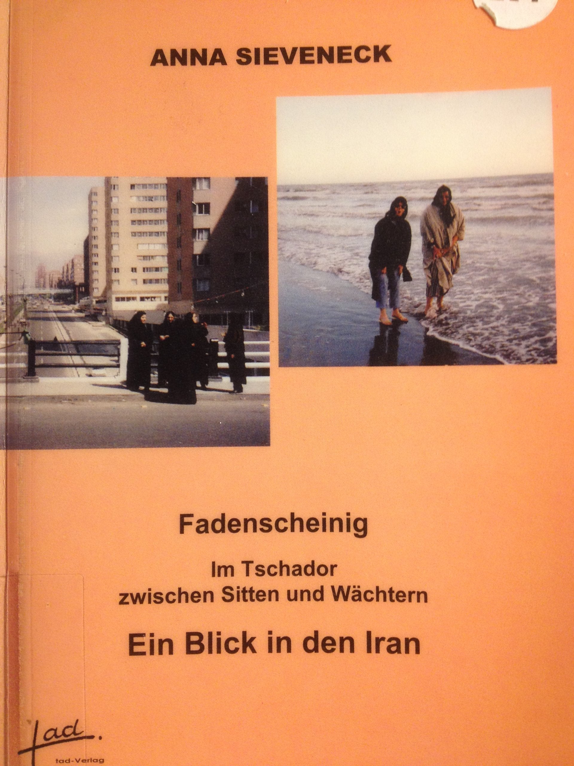 Fadenscheinig - Im Tschador zwischen Sitten und Wächtern. Ein Blick in den Iran Social Sciences