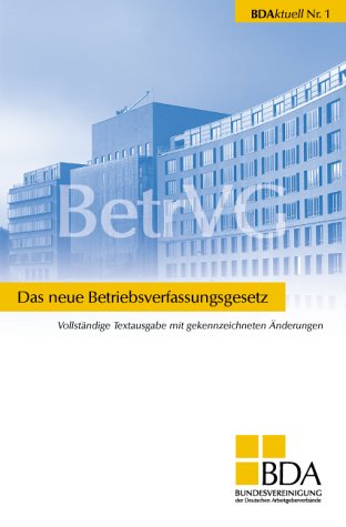 Das neue Betriebsverfassungsgesetz. Vollständige Textausgabe mit gekennzeichneten Änderungen Law