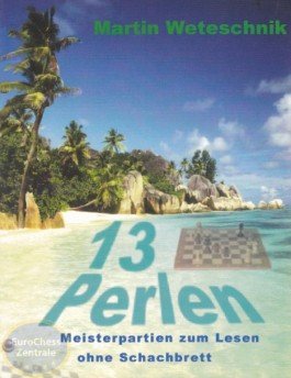 13 Perlen: (Meisterwerke zum Lesen ohne Schachbrett) Leisure & Fun