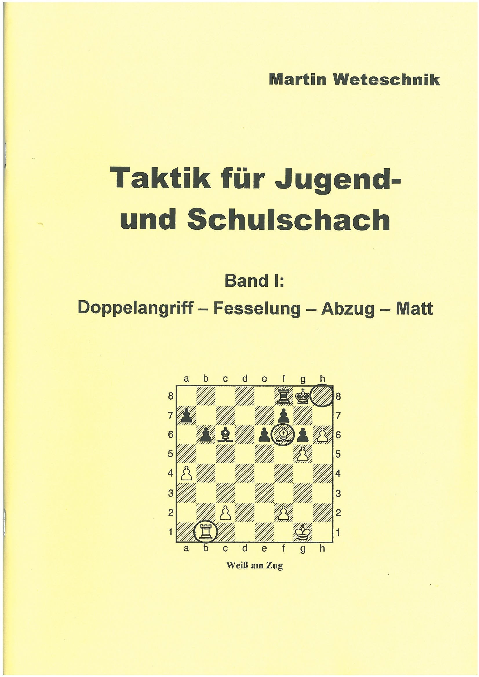 Taktik für Jugend- und Schulschach: Doppelangriff - Fesselung - Abzug - Matt Books