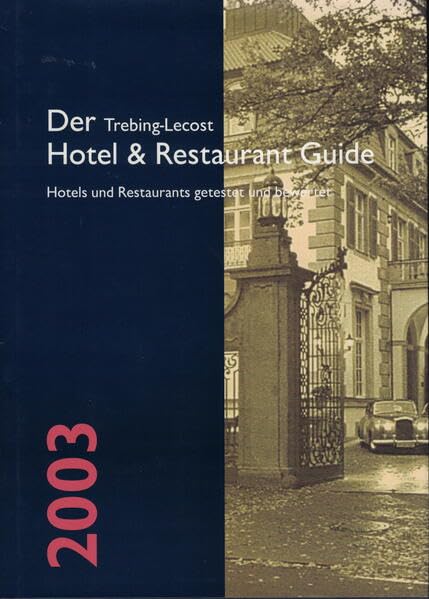 Der Trebing-Lecost Hotel & Restaurant Guide 2003: Hotels und Restaurants getestet und bewertet Leisure, Home & Garden