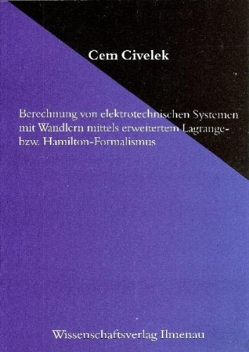 Berechnung von elektrotechnischen Systemen mit Wandlern mittels erweitertem Lagrange- bzw. Hamilton-Formalismus. Business & Technology
