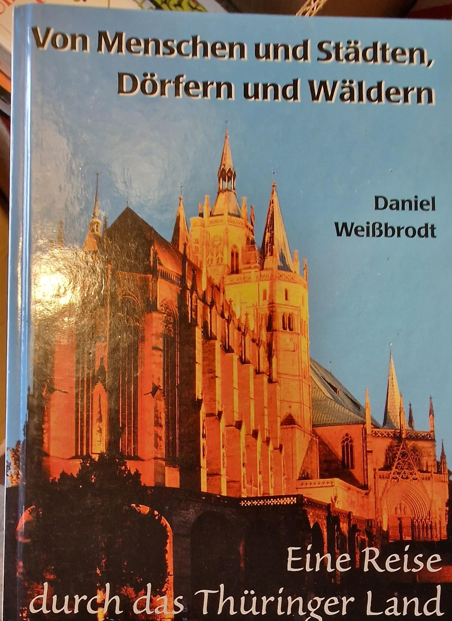 Von Menschen und Städten, Dörfern und Wäldern. Eine Reise durch das Thüringer Land Leisure, Home & Garden