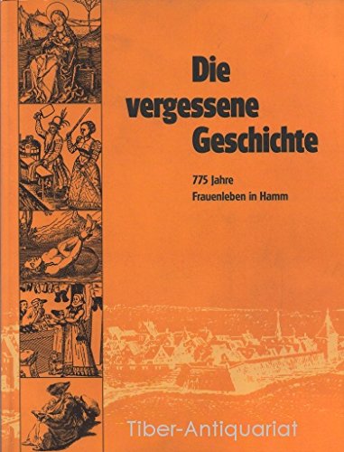 Die vergessene Geschichte: 775 Jahre Frauenleben in Hamm, Werkstattberichte (Notizen zur Stadtgeschichte) Politics & History