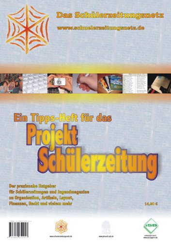 Ein Tipps-Heft für das Projekt Schülerzeitung: Der praxisnahe Ratgeber für Schülerzeitungen und Jugendmagazine zu Organisation, Artikeln, Layout, Finanzen, Recht und vielem mehr Books