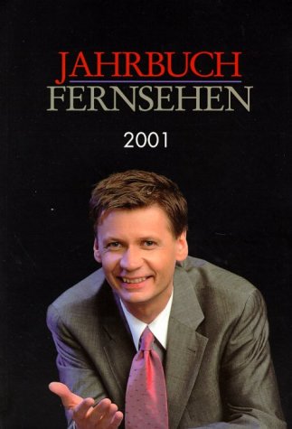 Jahrbuch Fernsehen, 2001: Hrsg. v. Adolf Grimme Inst., Gemeinschaftswerk d. Evangel. Publizistik u. Kathol. Inst. f. Medieninformation Law
