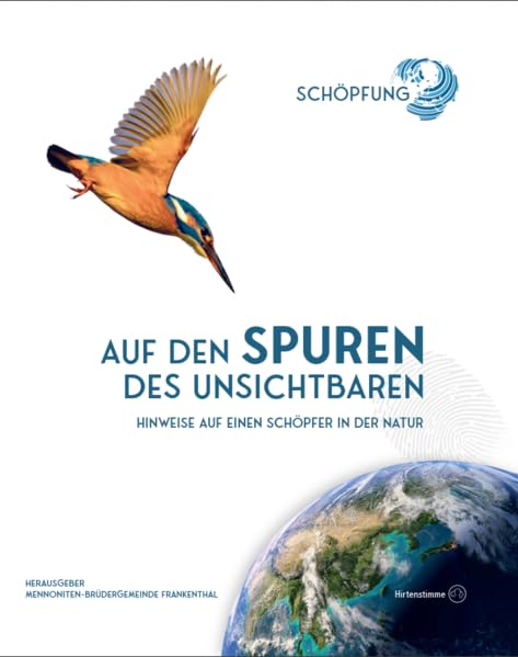 Auf den Spuren des Unsichtbaren: Hinweise auf einen Schöpfer in der Natur Natural Sciences