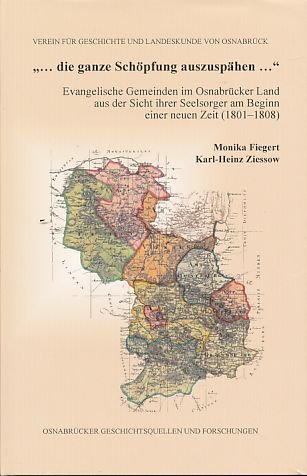 ... die ganze Schöpfung auszuspähen...: Evangelische Gemeinden im Osnabrücker Land aus der Sicht ihrer Seelsorger am Beginn einer neuen Zeit (1801-1808) (Osnabrücker Geschichtsquellen und Forschungen) Religion & Esotericism