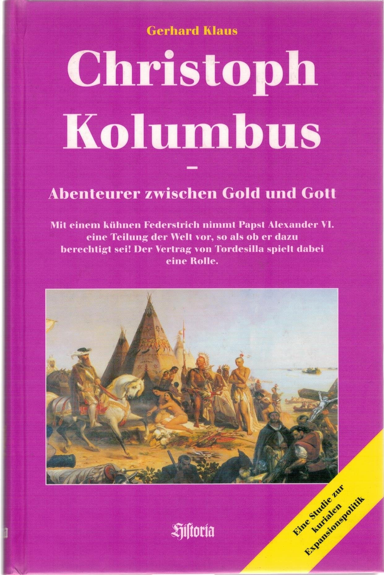 Christoph Kolumbus: Abenteuer zwischen Gold und Gott. Eine Studie zur kurialen Expansionspolitik. Mit einem kühnen Federstrich nimmt Papst Alexander ... von Tordesilla spielt dabei eine Rolle Memories