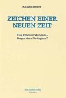 Zeichen einer neuen Zeit: Eine Fülle von Wundern, Zeugen eines Neubeginns? Religion & Esotericism
