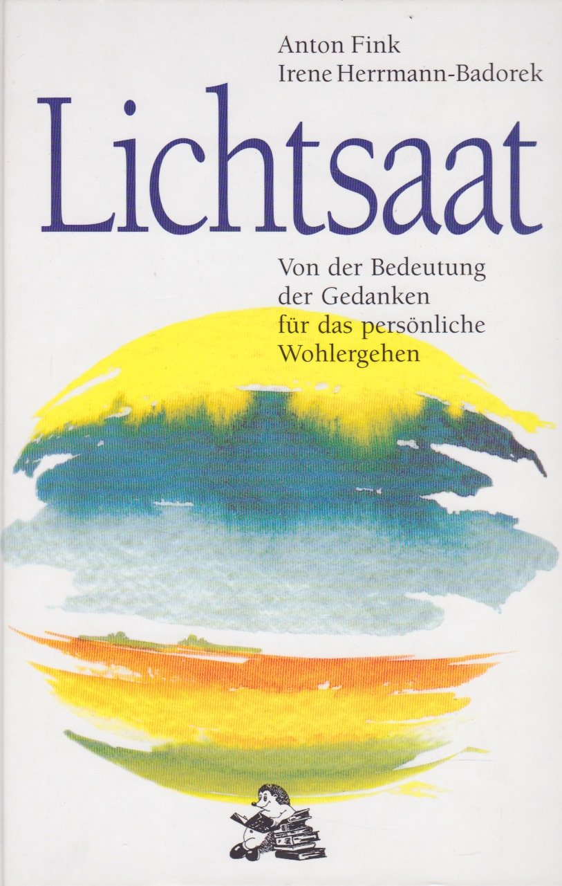 Lichtsaat: Von der Bedeutung der Gedanken für das persönliche Wohlergehen Religion & Esotericism