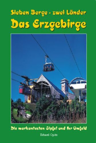 Sieben Berge - Zwei Länder - Das Erzgebirge: Die markantesten Gipfel und ihr Umfeld Travel