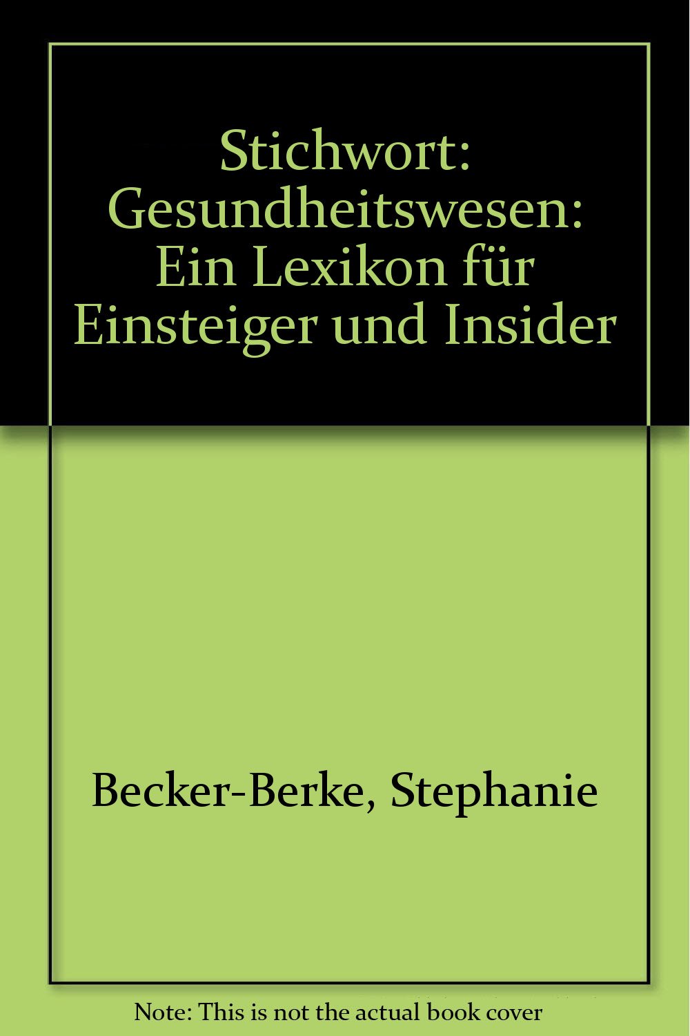 Stichwort: Gesundheitswesen: Ein Lexikon für Einsteiger und Insider Medicine