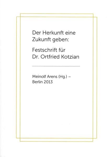 Der Herkunft eine Zukunft geben:: Festschrift für Dr. Ortfried Kotzian Law