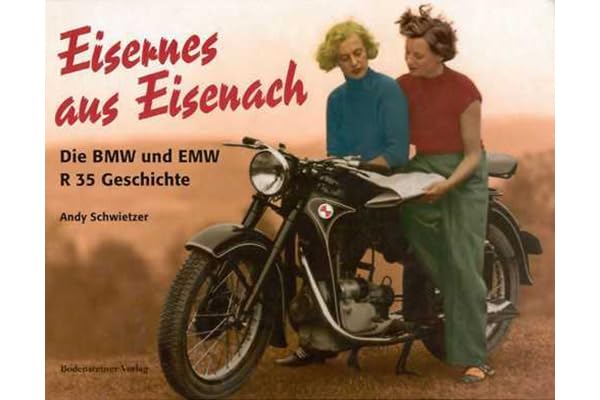Eisernes aus Eisenach: Die BMW- und EMW-R35 Geschichte Politics & History